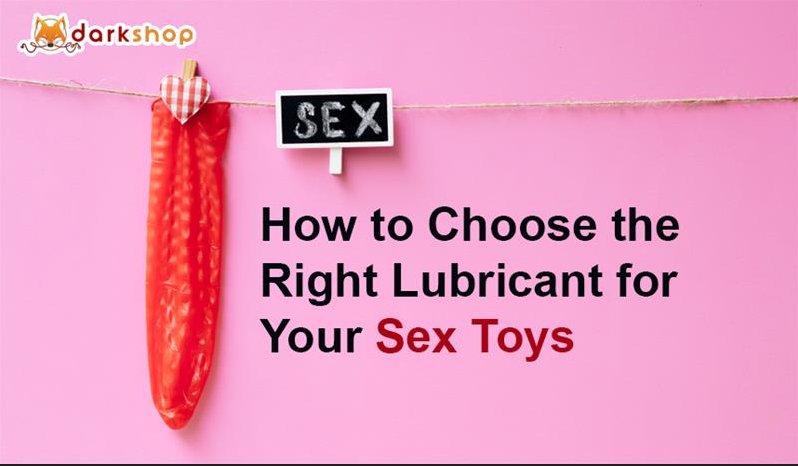 How to Choose the Right Lubricant for Your Sex Toys